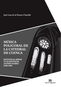 Música policoral de la catedral de Cuenca I
Motetes al Señor y los Santos de Alonso Xuárez (1640-1696)