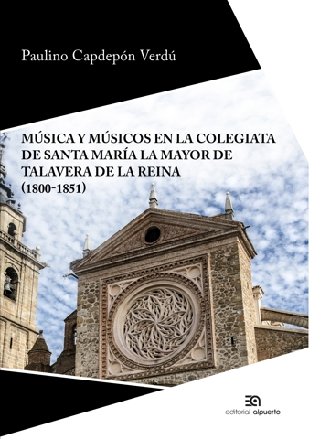 Música y músicos en la colegiata de Santa María la Mayor de Talavera de la Reina (1800-1851)