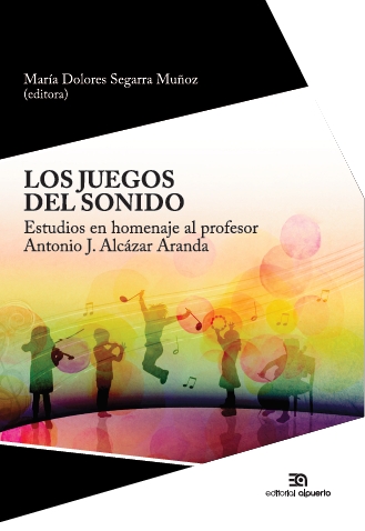 Los juegos del sonido
Estudios en homenaje al profesor Antonio J. Alcázar Aranda